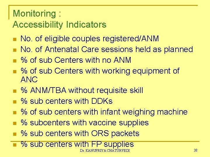Monitoring : Accessibility Indicators n n n n n No. of eligible couples registered/ANM