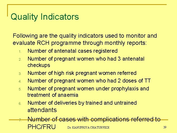 Quality Indicators Following are the quality indicators used to monitor and evaluate RCH programme