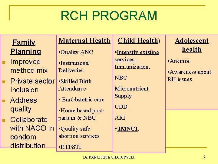 RCH PROGRAM Family n n Maternal Health Planning • Quality ANC Improved • Institutional