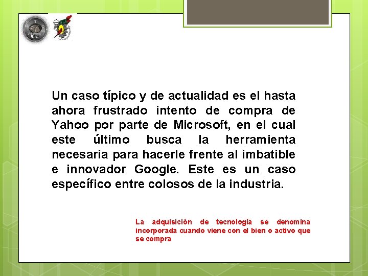 Un caso típico y de actualidad es el hasta ahora frustrado intento de compra