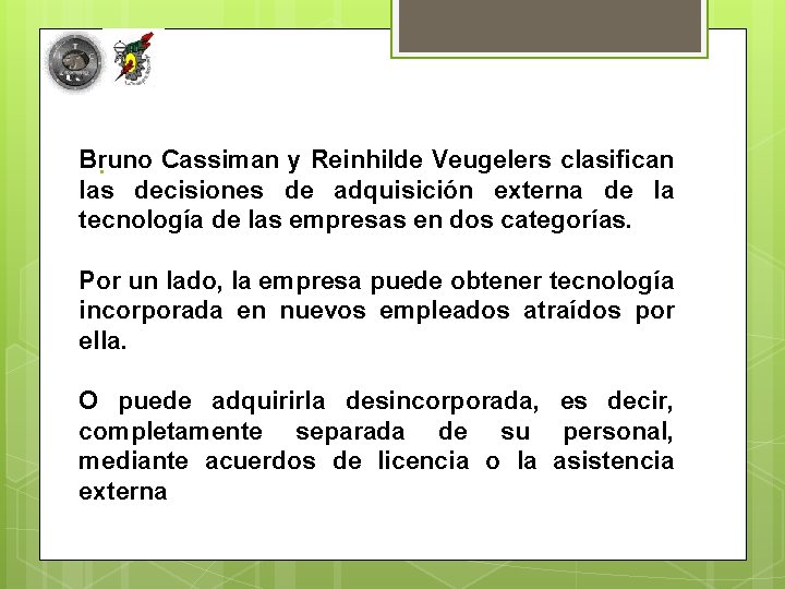 Bruno Cassiman y Reinhilde Veugelers clasifican . las decisiones de adquisición externa de la