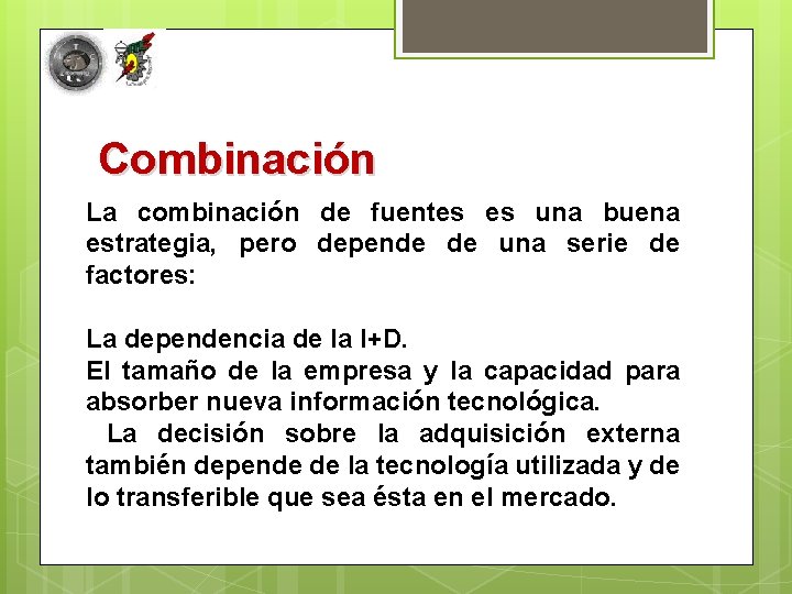 Combinación La combinación de fuentes es una buena estrategia, pero depende de una serie