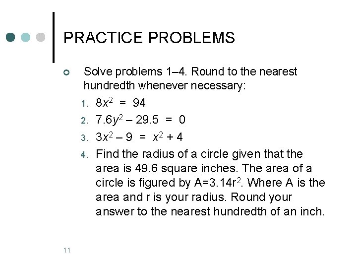 PRACTICE PROBLEMS ¢ Solve problems 1– 4. Round to the nearest hundredth whenever necessary: