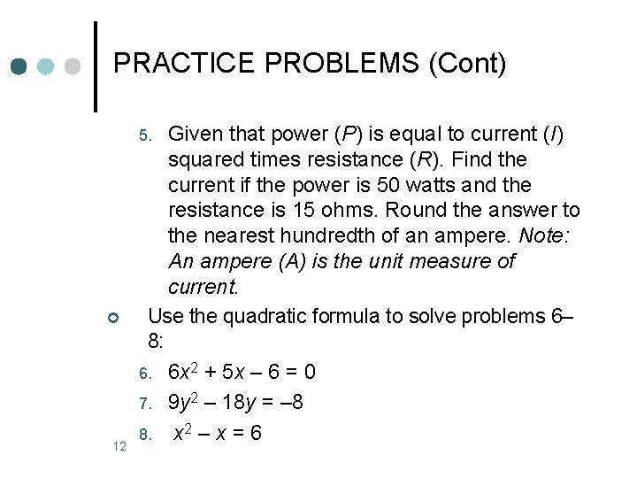 PRACTICE PROBLEMS (Cont) Given that power (P) is equal to current (I) squared times