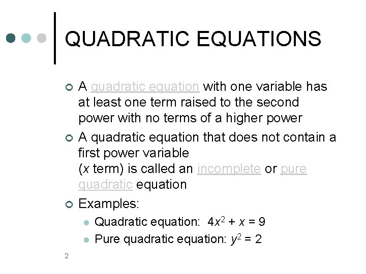 QUADRATIC EQUATIONS ¢ ¢ ¢ A quadratic equation with one variable has at least