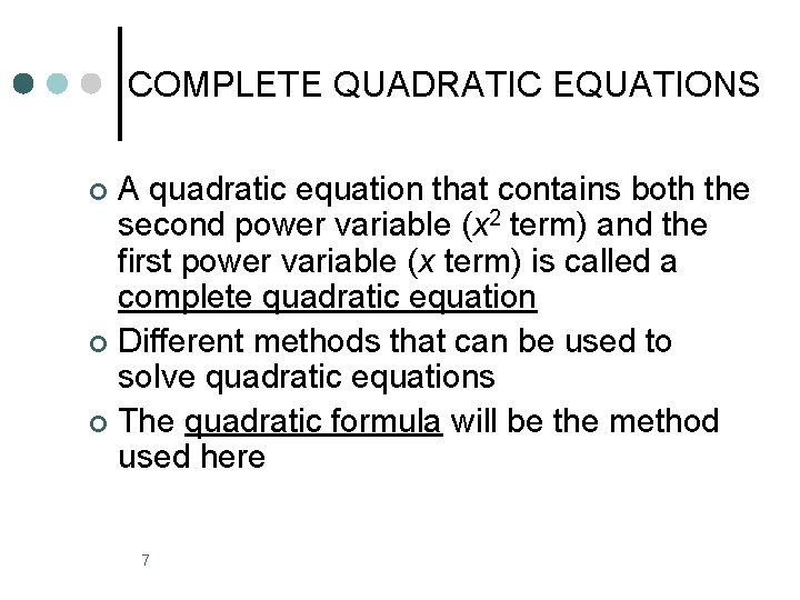 COMPLETE QUADRATIC EQUATIONS A quadratic equation that contains both the second power variable (x