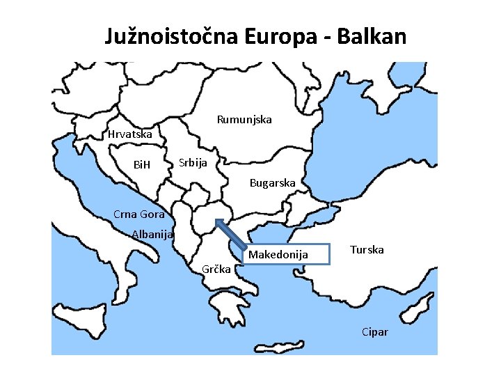 Južnoistočna Europa - Balkan Rumunjska Hrvatska Bi. H Srbija Bugarska Crna Gora Albanija Grčka