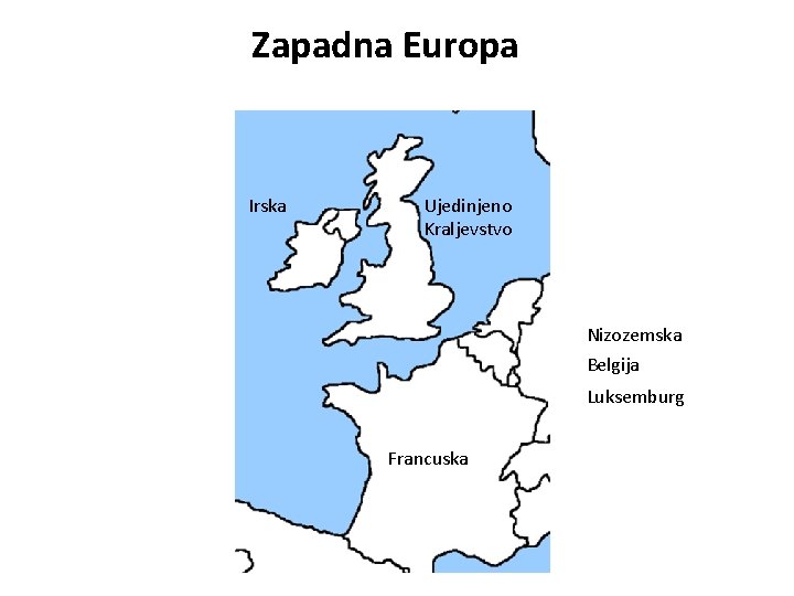 Zapadna Europa Irska Ujedinjeno Kraljevstvo Nizozemska Belgija Luksemburg Francuska 