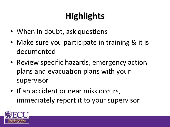 Highlights • When in doubt, ask questions • Make sure you participate in training