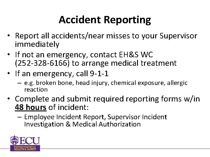 Accident Reporting • Report all accidents/near misses to your Supervisor immediately • If not