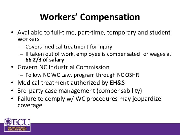 Workers’ Compensation • Available to full-time, part-time, temporary and student workers – Covers medical
