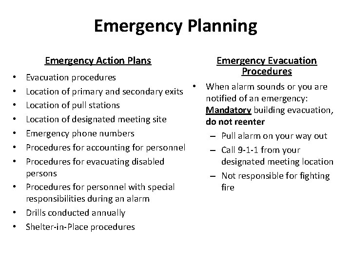 Emergency Planning Emergency Action Plans Emergency Evacuation Procedures Evacuation procedures Location of primary and