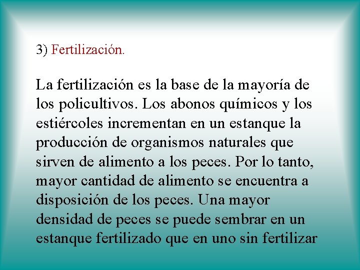 3) Fertilización. La fertilización es la base de la mayoría de los policultivos. Los