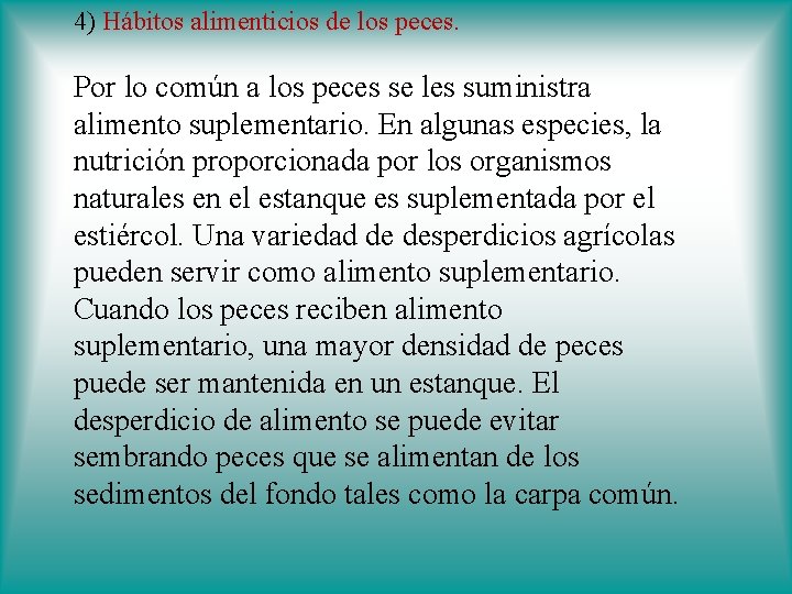 4) Hábitos alimenticios de los peces. Por lo común a los peces se les