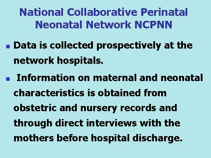 National Collaborative Perinatal Neonatal Network NCPNN n Data is collected prospectively at the network
