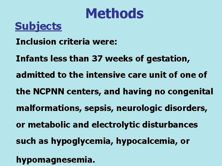 Subjects Methods Inclusion criteria were: Infants less than 37 weeks of gestation, admitted to