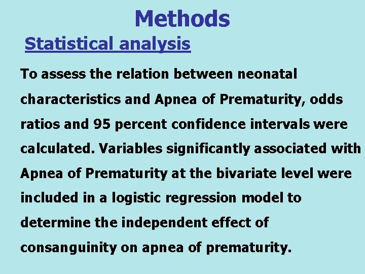 Methods Statistical analysis To assess the relation between neonatal characteristics and Apnea of Prematurity,