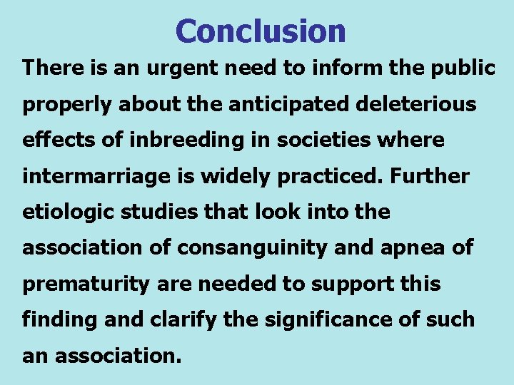 Conclusion There is an urgent need to inform the public properly about the anticipated