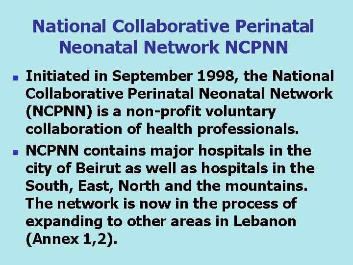 National Collaborative Perinatal Neonatal Network NCPNN n n Initiated in September 1998, the National