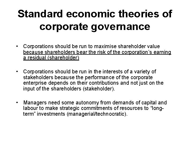 Standard economic theories of corporate governance • Corporations should be run to maximise shareholder