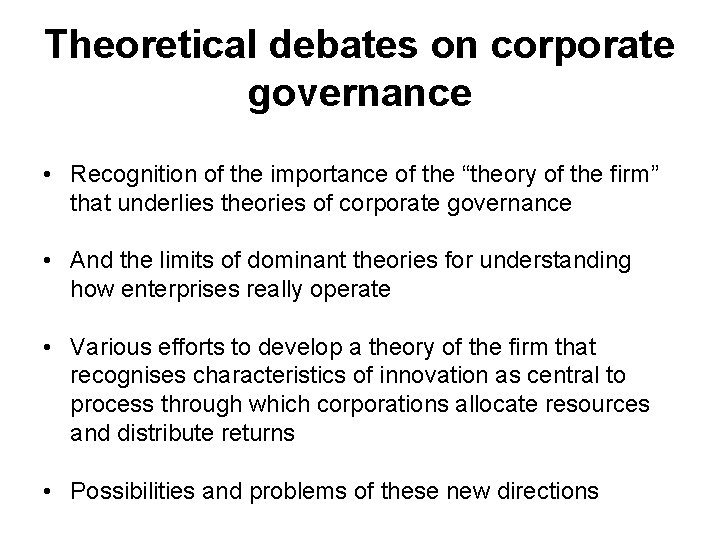 Theoretical debates on corporate governance • Recognition of the importance of the “theory of