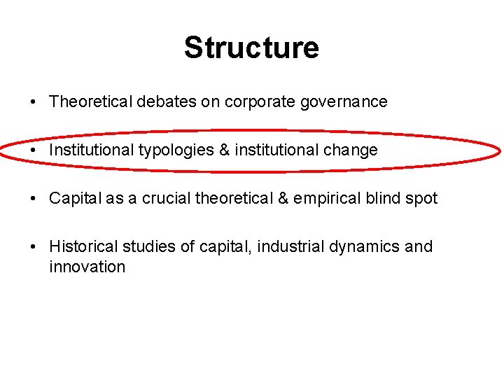Structure • Theoretical debates on corporate governance • Institutional typologies & institutional change •