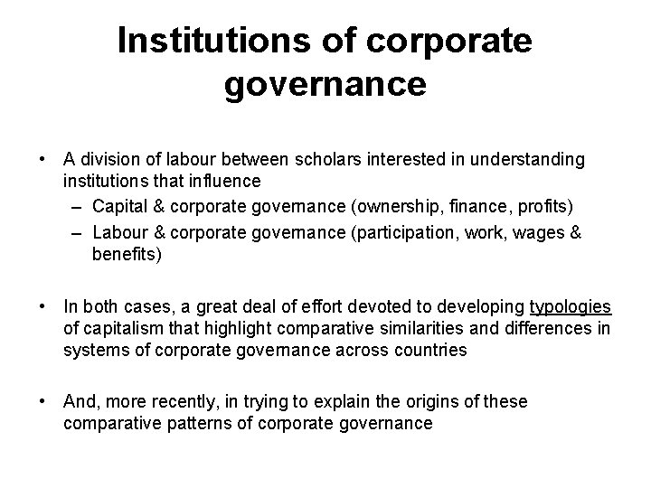 Institutions of corporate governance • A division of labour between scholars interested in understanding