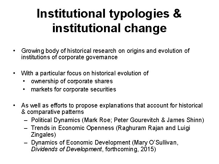 Institutional typologies & institutional change • Growing body of historical research on origins and