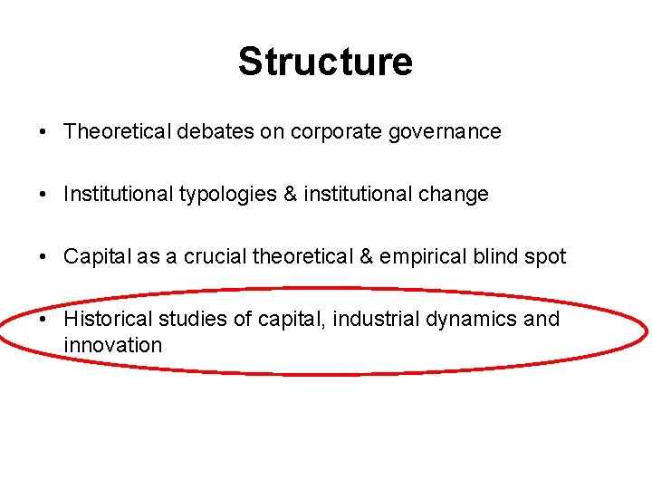 Structure • Theoretical debates on corporate governance • Institutional typologies & institutional change •