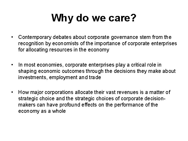 Why do we care? • Contemporary debates about corporate governance stem from the recognition