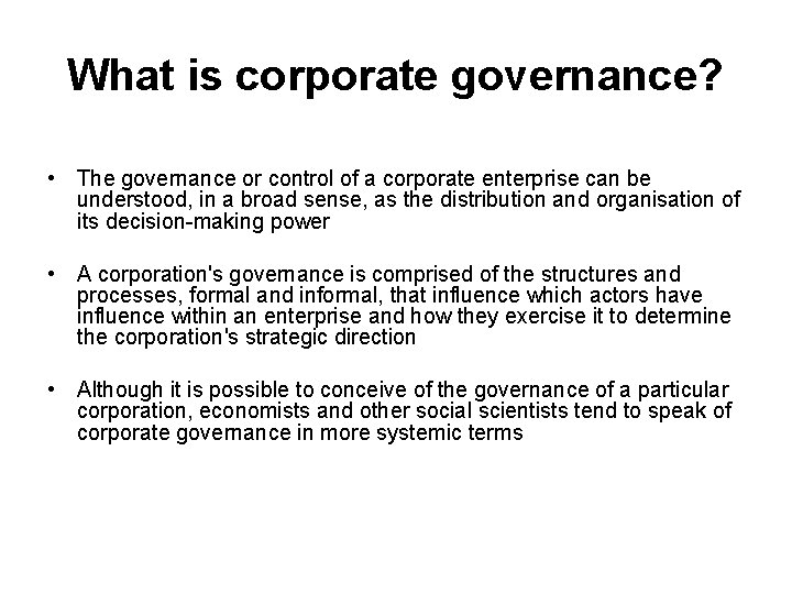 What is corporate governance? • The governance or control of a corporate enterprise can