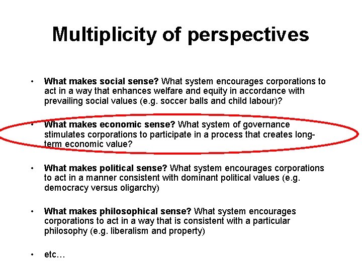 Multiplicity of perspectives • What makes social sense? What system encourages corporations to act