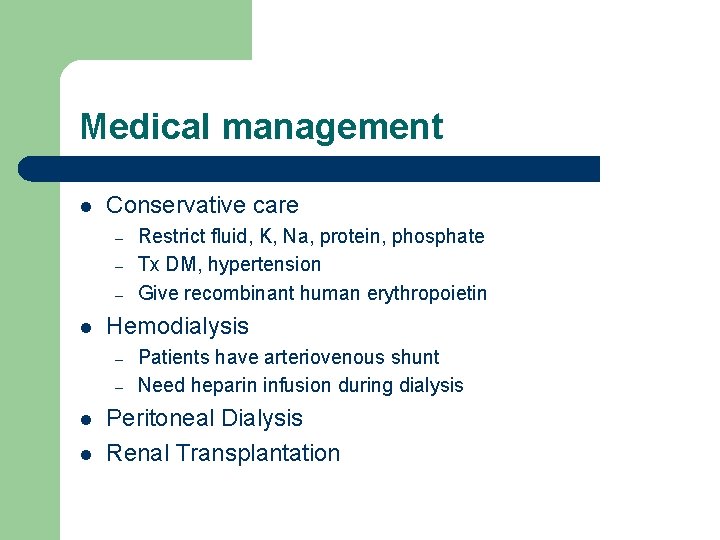 Medical management l Conservative care – – – l Hemodialysis – – l l
