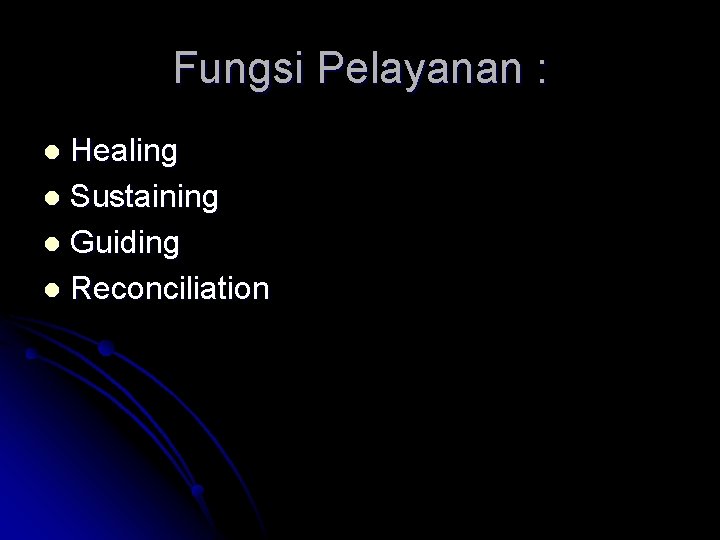 Fungsi Pelayanan : Healing l Sustaining l Guiding l Reconciliation l 
