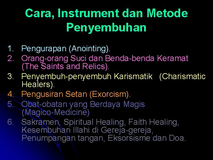 Cara, Instrument dan Metode Penyembuhan 1. Pengurapan (Anointing). 2. Orang-orang Suci dan Benda-benda Keramat