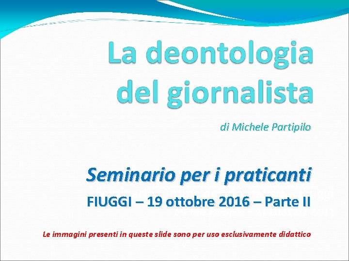 di Michele Partipilo Seminario per i praticanti Seminario Ordine dei giornalisti – Fiuggi Seminario