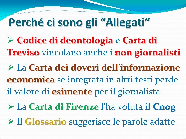 Perché ci sono gli “Allegati” Ø Codice di deontologia e Carta di Treviso vincolano