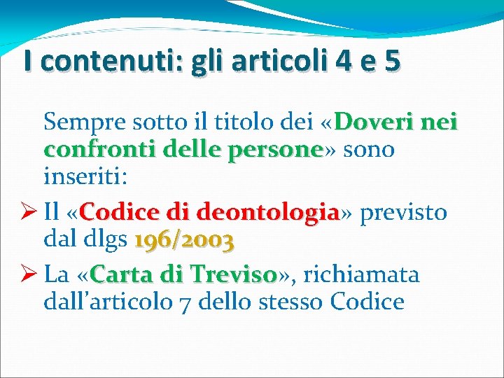 I contenuti: gli articoli 4 e 5 Sempre sotto il titolo dei «Doveri nei