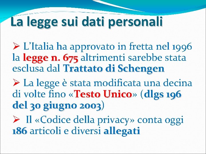 La legge sui dati personali Ø L’Italia ha approvato in fretta nel 1996 la