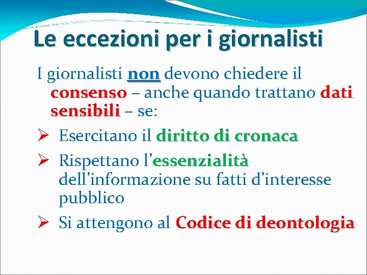 Le eccezioni per i giornalisti I giornalisti non devono chiedere il consenso – anche