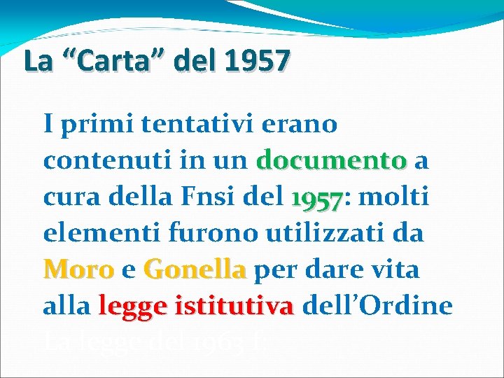 La “Carta” del 1957 I primi tentativi erano contenuti in un documento a cura