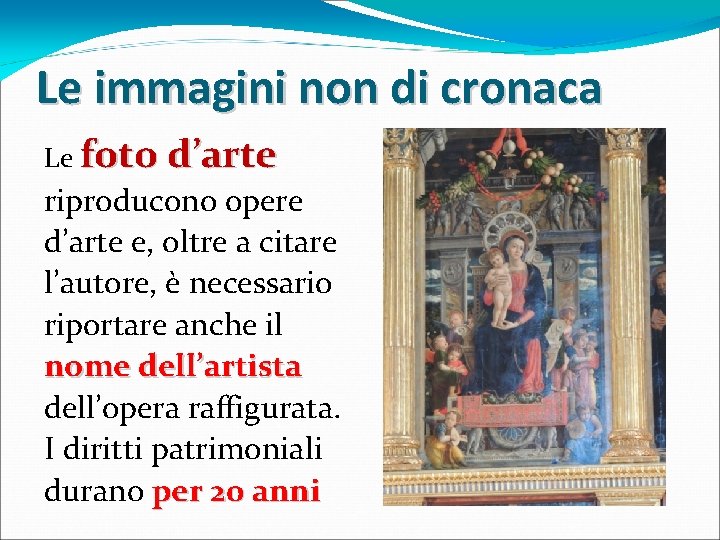 Le immagini non di cronaca Le foto d’arte riproducono opere d’arte e, oltre a