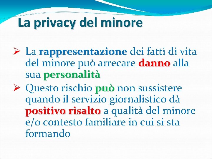 La privacy del minore Ø La rappresentazione dei fatti di vita del minore può