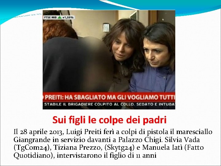 Sui figli le colpe dei padri Il 28 aprile 2013, Luigi Preiti ferì a