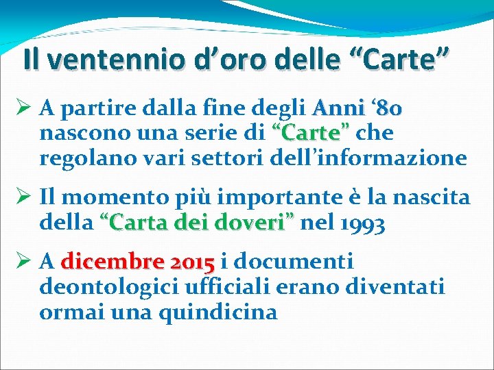 Il ventennio d’oro delle “Carte” Ø A partire dalla fine degli Anni ‘ 80