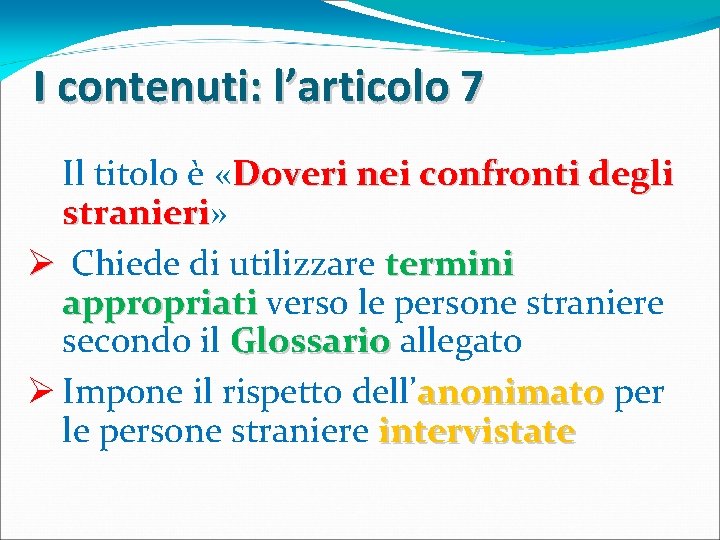 I contenuti: l’articolo 7 Il titolo è «Doveri nei confronti degli stranieri» stranieri Ø