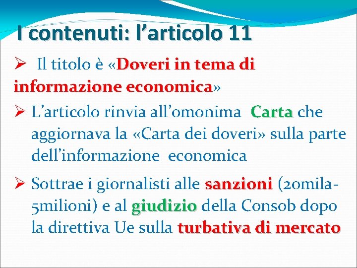 I contenuti: l’articolo 11 Ø Il titolo è «Doveri in tema di informazione economica»