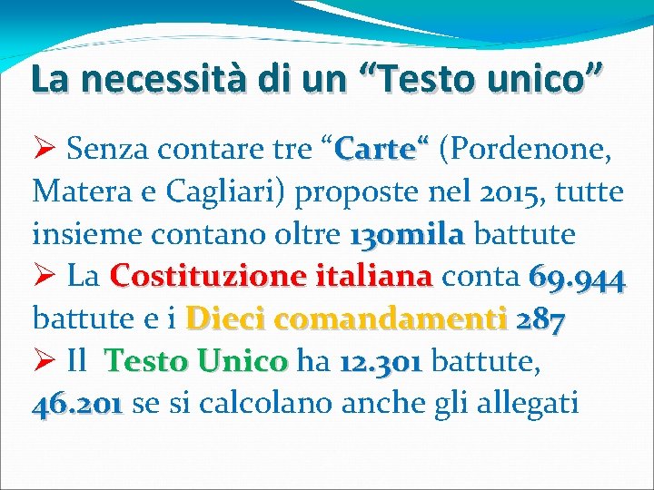 La necessità di un “Testo unico” Ø Senza contare tre “Carte“ (Pordenone, Matera e