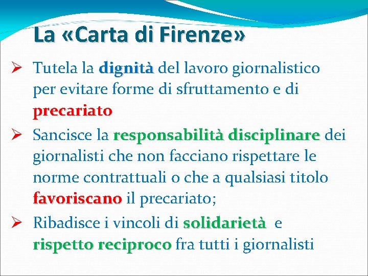 La «Carta di Firenze» Ø Tutela la dignità del lavoro giornalistico per evitare forme