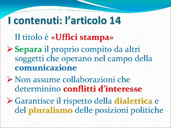 I contenuti: l’articolo 14 Il titolo è «Uffici stampa» Ø Separa il proprio compito